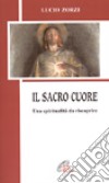 Il Sacro Cuore. Una spiritualità da riscoprire libro