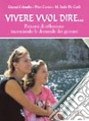 Vivere vuol dire. Un sentiero d'amore libro