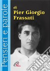 Pensieri e parole di Pier Giorgio Frassati libro