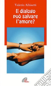 Il dialogo può salvare l'amore? libro