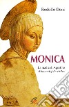 Monica. La madre di Agostino. «Donna di fede virile» libro