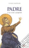 Padre, il tuo nome è preghiera libro