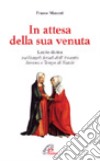 In attesa della sua venuta. Lectio divina sui vangeli feriali dell'Avvento, novena e tempo di Natale libro