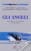 Gli angeli. Nella Bibbia, nella teologia, nella letteratura libro