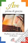 Ave piena di grazia. Preghiamo con i 20 misteri del rosario libro