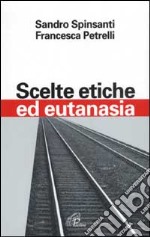 Scelte etiche ed eutanasia libro