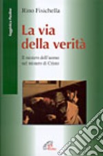 La Via della verità. Il mistero dell'uomo nel mistero di Cristo libro