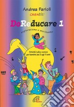 DoReducare. Attività ludico-sonore per bambini dai 3 agli 11 anni. Vol. 1: Esplorazione e movimento libro