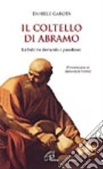 Il coltello di Abramo. La fede tra domanda e paradosso libro