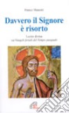 Davvero il Signore è risorto. Lectio divina sui vangeli feriali del tempo pasquale libro