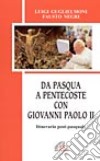 Da Pasqua a Pentecoste con Giovanni Paolo II. Itinerario post-pasquale libro