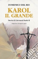 Karol, il grande. Storia di Giovanni Paolo II libro