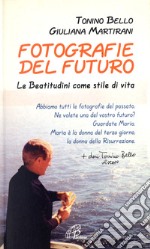 Fotografie del futuro. Le beatitudini come stile di vita libro