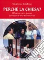 Perché la Chiesa? Dibattito con i giovani libro