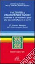 I mezzi della comunicazione sociale. A servizio di un'autentica pace alla luce della Pacem in terris libro