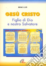 Gesù Cristo figlio di Dio e nostro salvatore libro