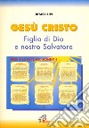 Gesù Cristo figlio di Dio e nostro salvatore libro