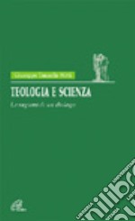 Teologia e scienza. Le ragioni di un dialogo libro