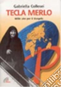 Tecla Merlo. Mille vite per il vangelo libro