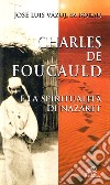 Charles de Foucauld e la spiritualità di Nazaret libro