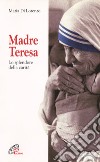 Madre Teresa. Lo splendore della carità libro di Di Lorenzo Maria