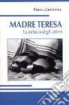 Madre Teresa. La mistica degli ultimi libro