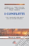 I conflitti. Oltre l'inevitabilità della guerra verso la necessità della pace libro