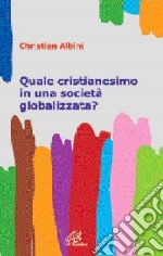 Quale cristianesimo in una società globalizzata? libro