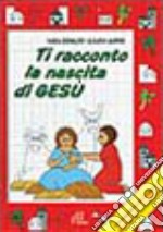 Ti racconto la nascita di Gesù. Un'avventura da leggere, da disegnare, da colorare! Ediz. illustrata libro