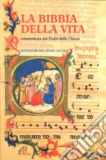 La Bibbia della vita. Commentata dai padri della Chiesa. Miniature del XV-XVI secolo libro