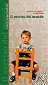 Il sorriso del mondo. Dedicato ai bambini e a chi li ama libro