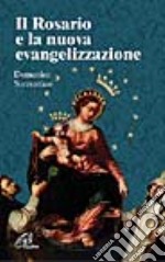 Il rosario e la nuova evangelizzazione libro