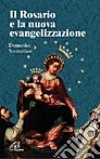 Il rosario e la nuova evangelizzazione libro