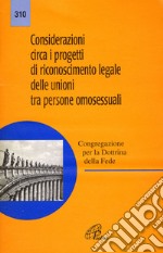 Considerazioni circa i progetti di riconoscimento legale delle unioni tra persone omosessuali libro