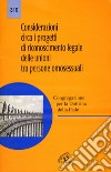 Considerazioni circa i progetti di riconoscimento legale delle unioni tra persone omosessuali libro