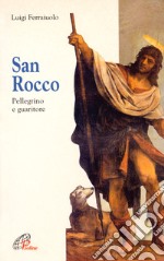 San Rocco. Pellegrino e guaritore libro