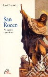San Rocco. Pellegrino e guaritore libro