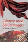 Il drappo rosso del Caravaggio. Tre donne, un dipinto libro