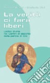 La verità ci farà liberi. Lectio divina nei centri di ascolto della parola di Dio libro