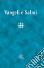 Vangeli e Salmi. Con testo e note di commento a fronte libro