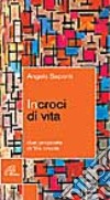 Incroci di vita. Due proposte di via crucis libro