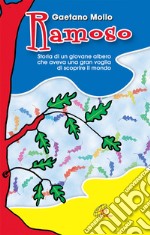 Ramoso. Storia di un giovane albero che aveva una gran voglia di scoprire il mondo libro