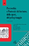 Parrocchia e pastorale del turismo, dello sport, del pellegrinaggio. Sussidio pastorale libro