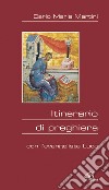 Itinerario di preghiera. Con l'evangelista Luca libro