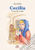 Cecilia. Il canto del coraggio libro