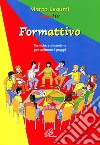 Formattivo. Tecniche e dinamiche per animare i gruppi libro