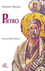 Pietro. Roccia della Chiesa libro