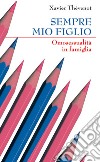 Sempre mio figlio. Omosessualità in famiglia libro