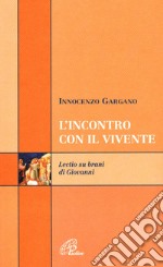 L'incontro con il vivente. Lectio su brani di Giovanni libro