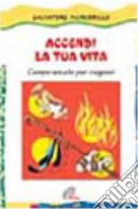 Accendi la tua vita. Campo-scuola per ragazzi libro